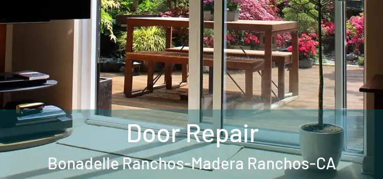  Door Repair Bonadelle Ranchos-Madera Ranchos-CA